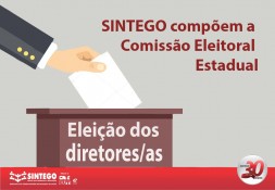 SINTEGO compõem a Comissão Estadual Eleitoral para as Eleições dos Diretores 