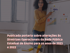 Publicada portaria sobre alterações às Diretrizes Operacionais da Rede Pública Estadual de Ensino para os anos de 2021 e 2022 