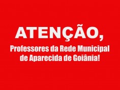 Nota: Atenção, professores da Rede Municipal de Aparecida de Goiânia! 