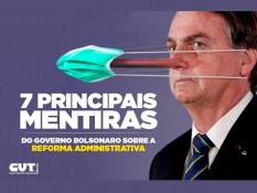 Confira as 7 principais mentiras do governo Bolsonaro sobre a Reforma Administrativa 