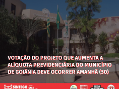 Votação do projeto que aumenta a alíquota previdenciária do Município de Goiânia deve ocorrer amanhã (30) 