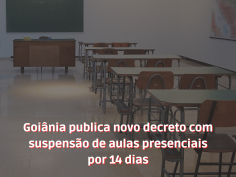 Goiânia publica novo decreto com suspensão de aulas presenciais por 14 dias 