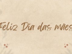 Feliz Dia das Mães
