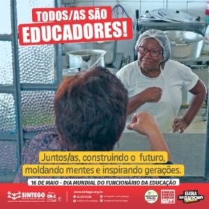 Todos/as são Educadores/as – 16 de maio Dia Mundial do/a Funcionário/a da Educação