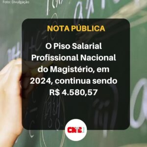O Piso Salarial Profissional Nacional do Magistério, em 2024, continua sendo R$ 4.580,57