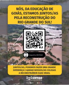 NÓS, DA EDUCAÇÃO DE GOIÁS, ESTAMOS JUNTOS/AS PELA RECONSTRUÇÃO DO RIO GRANDE DO SUL!